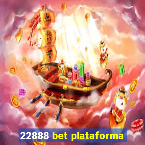 22888 bet plataforma